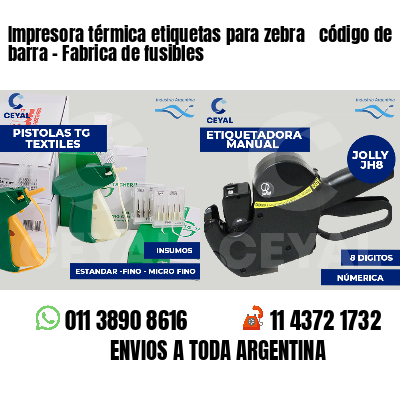 Impresora térmica etiquetas para zebra  código de barra - Fabrica de fusibles